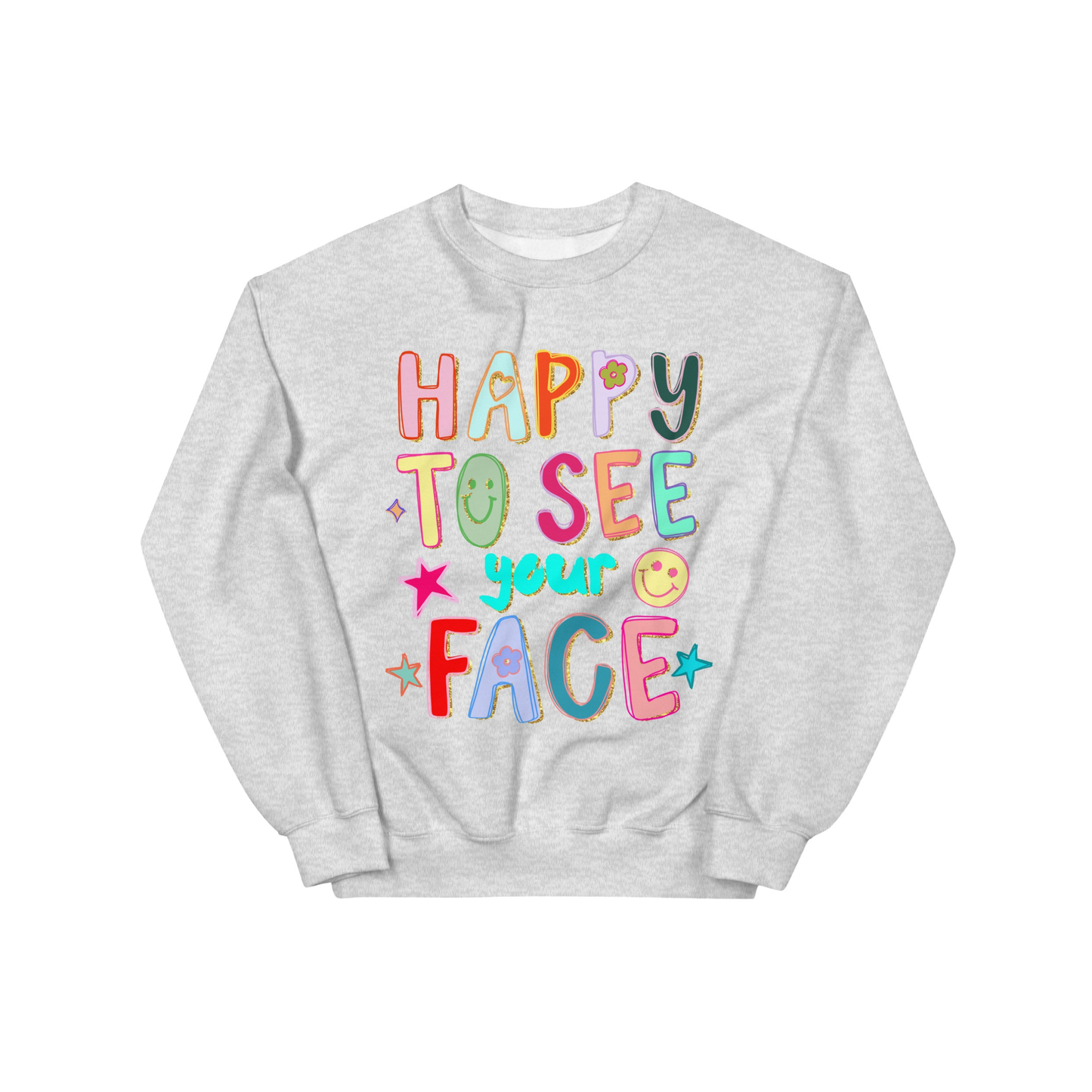 Happy to See Your Face Graphic Sweatshirt