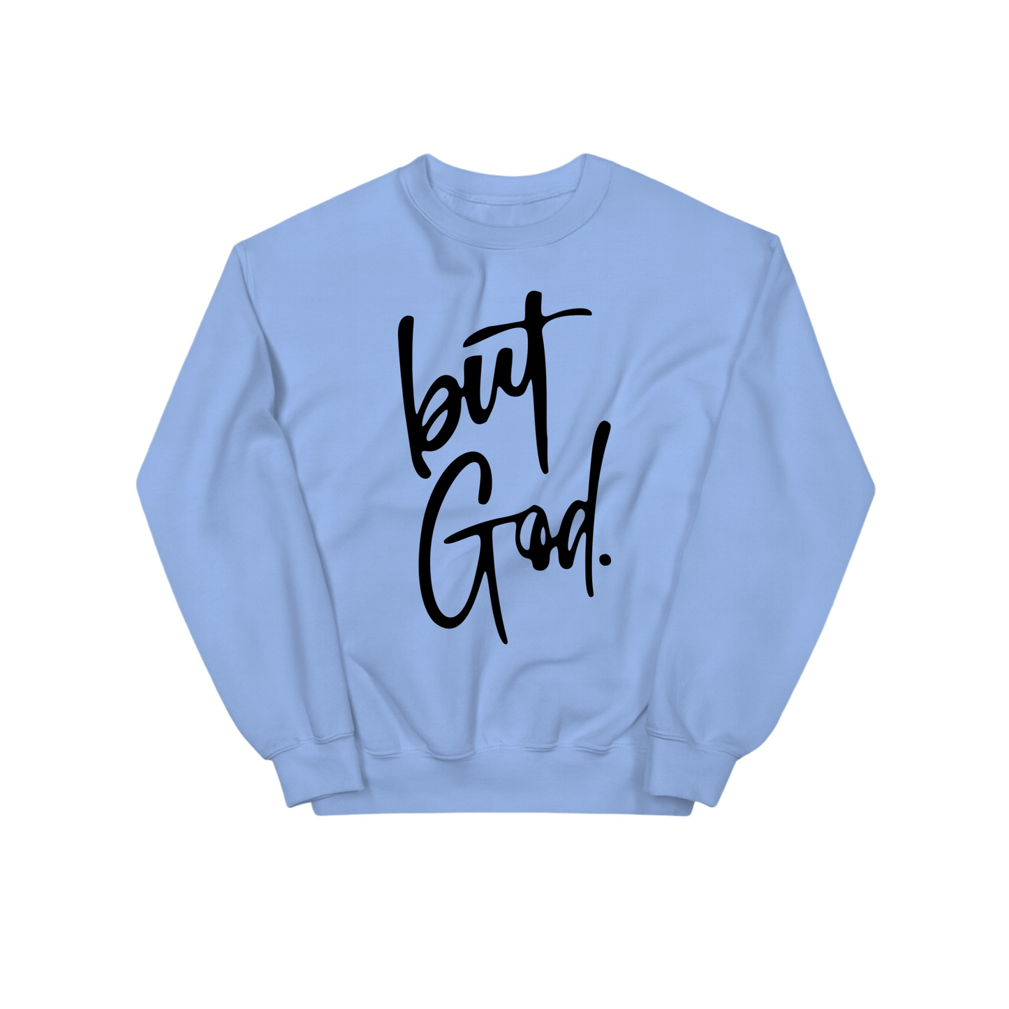 But, God Graphic Sweatshirt