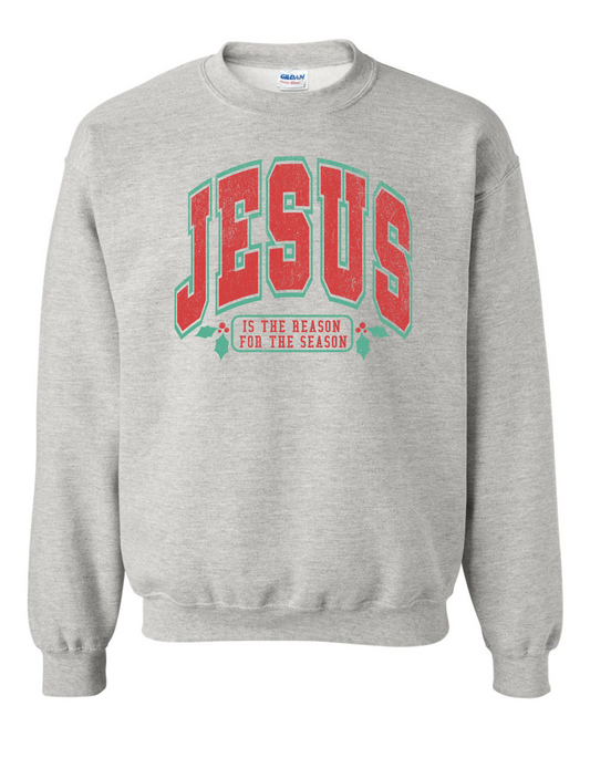 Jesus is the Reason for the Season Sweatshirt