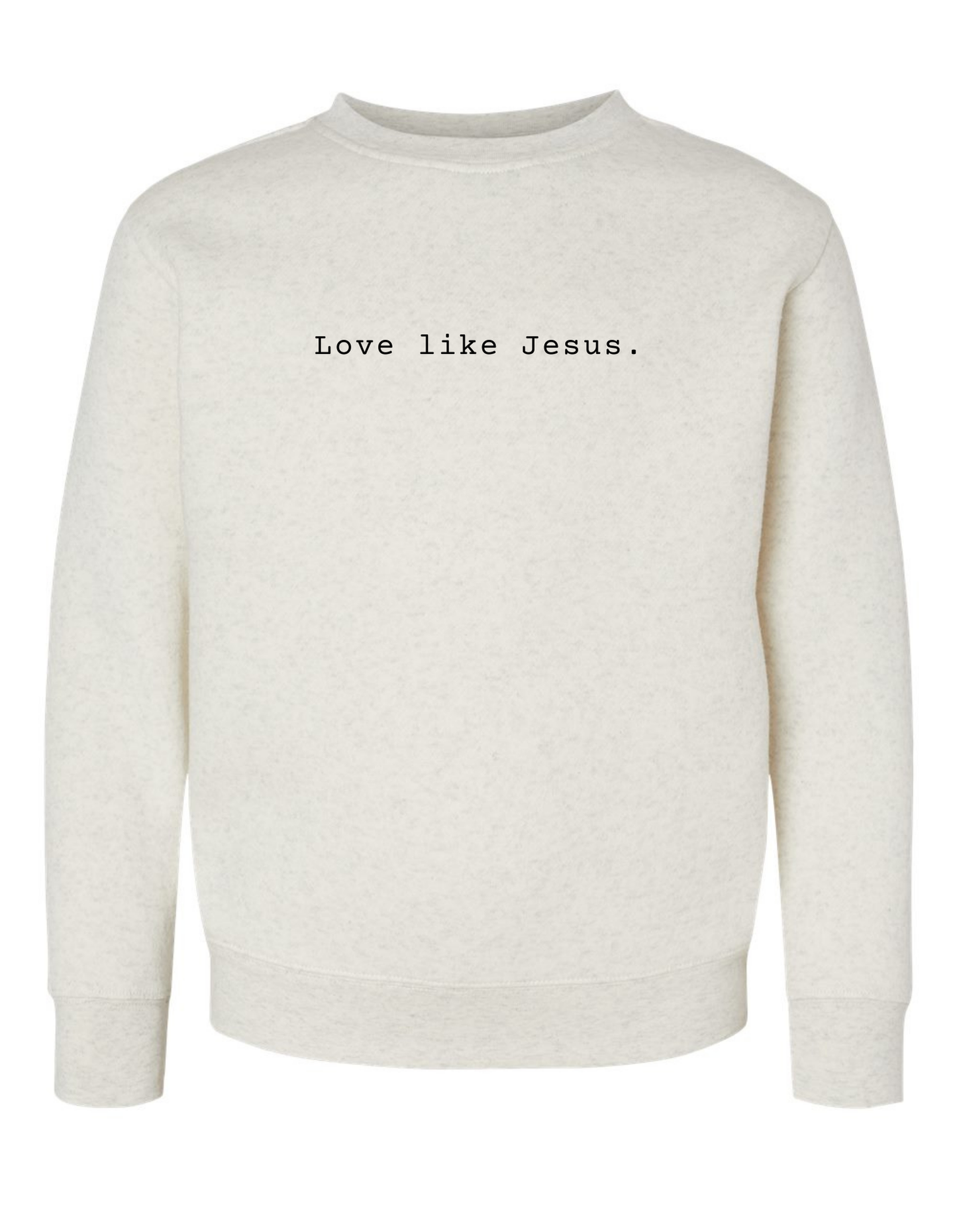 Love Like Jesus Sweatshirt