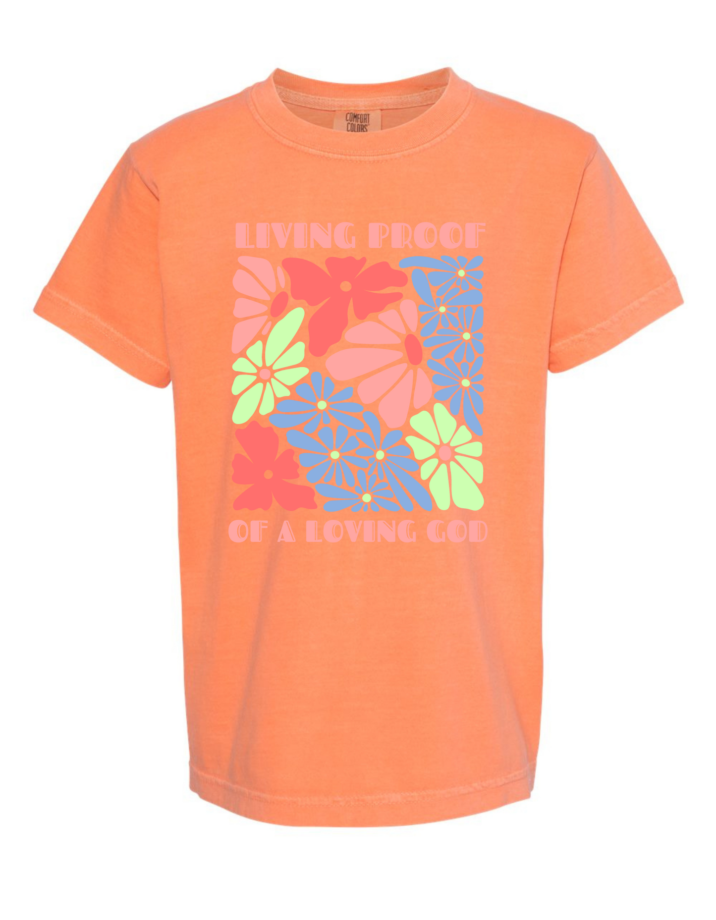 Living Proof of a Loving God Comfort Color Tee