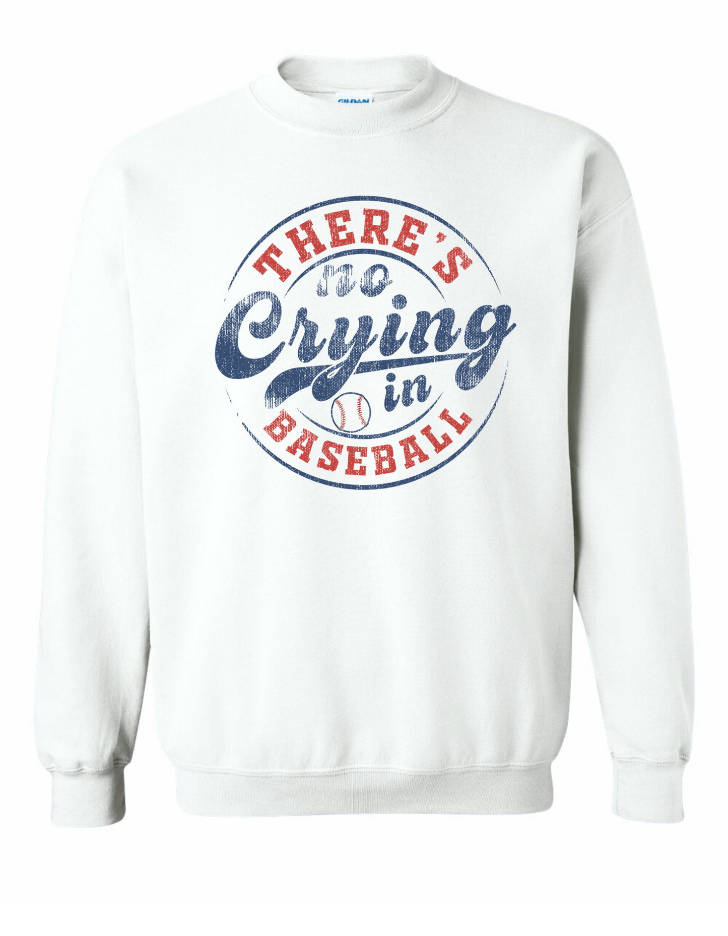 No Crying in Baseball Sweatshirt