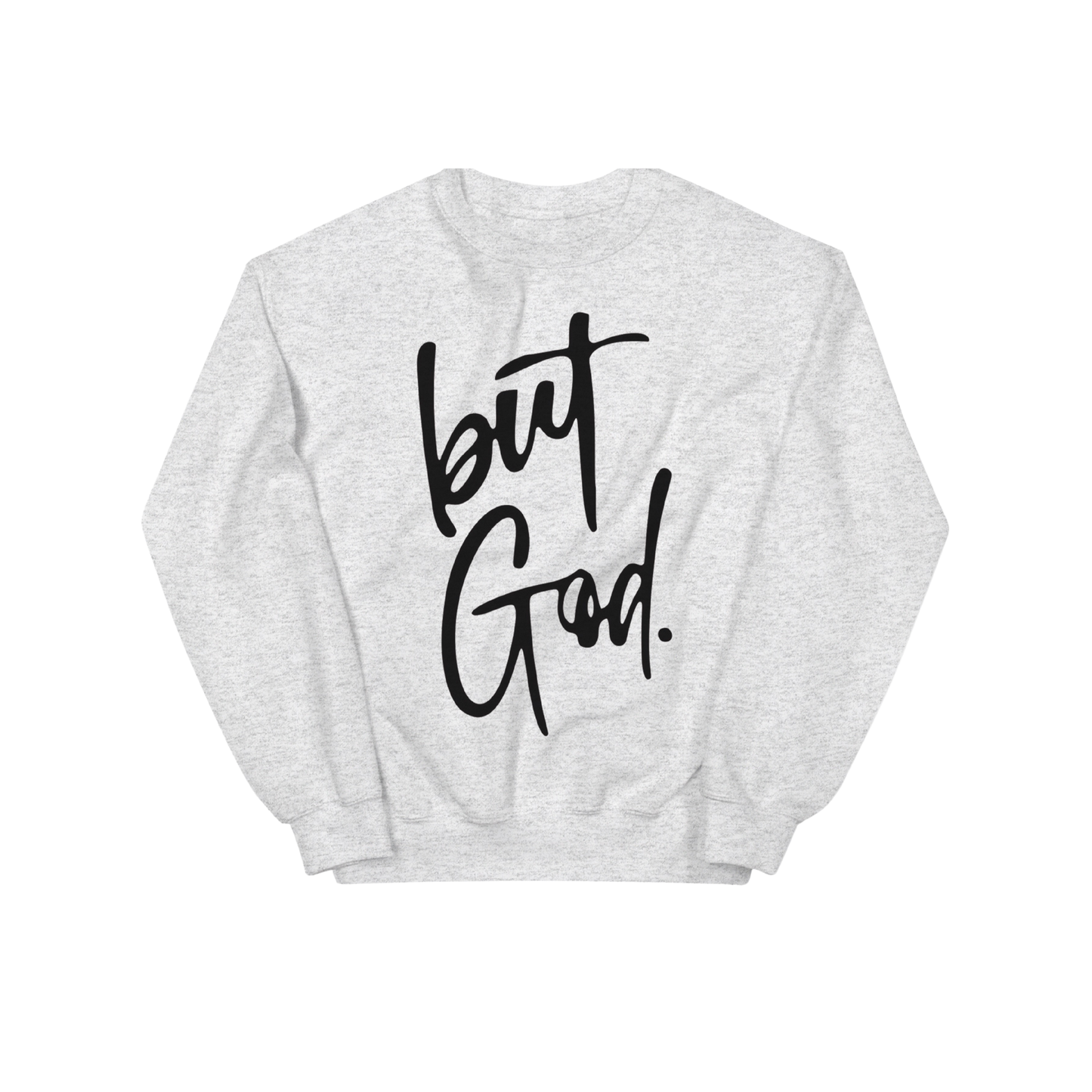 But, God Graphic Sweatshirt