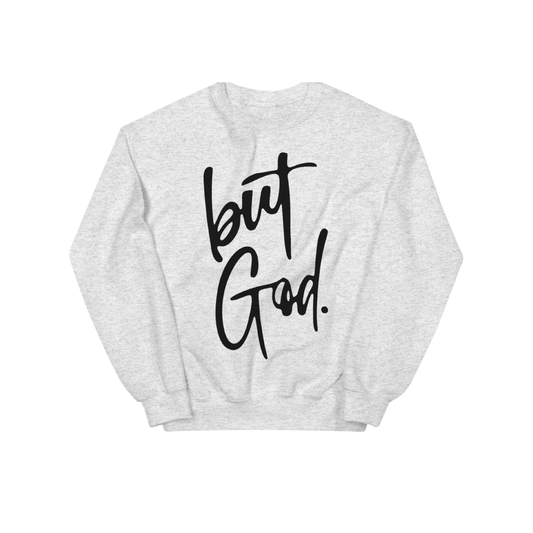 But, God Graphic Sweatshirt