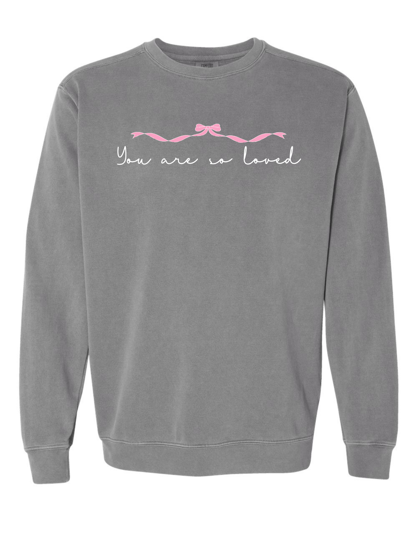 You are so Loved Sweatshirt