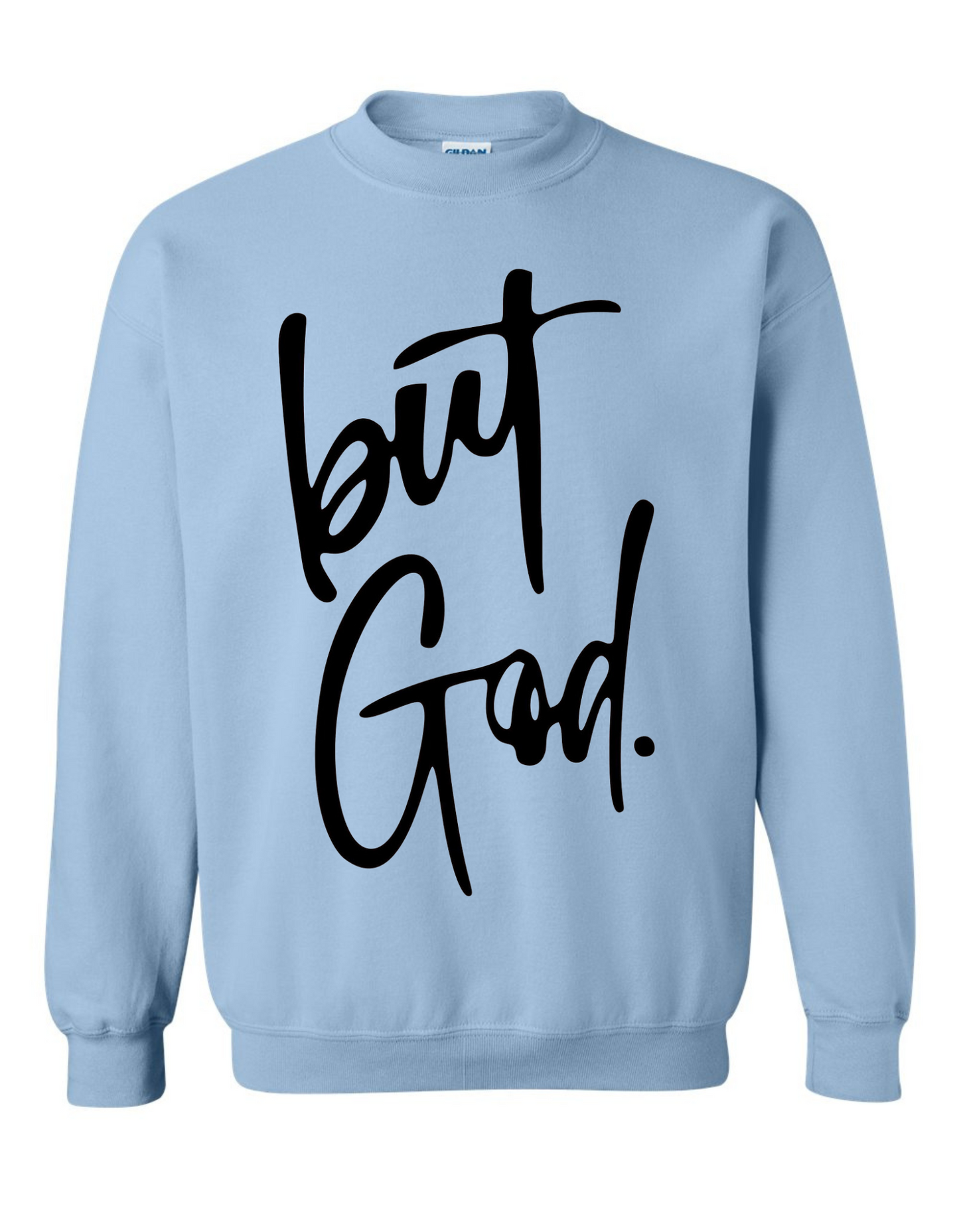 But, God Sweatshirt