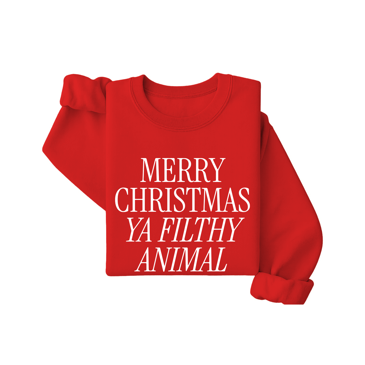Merry Christmas Ya Filthy Animal Sweatshirt