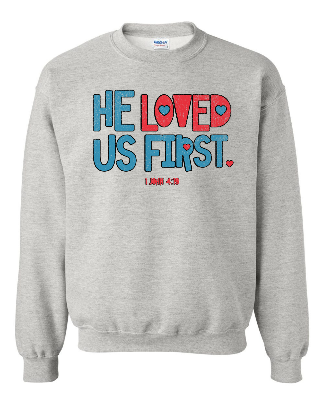 He Loved Us First Sweatshirt