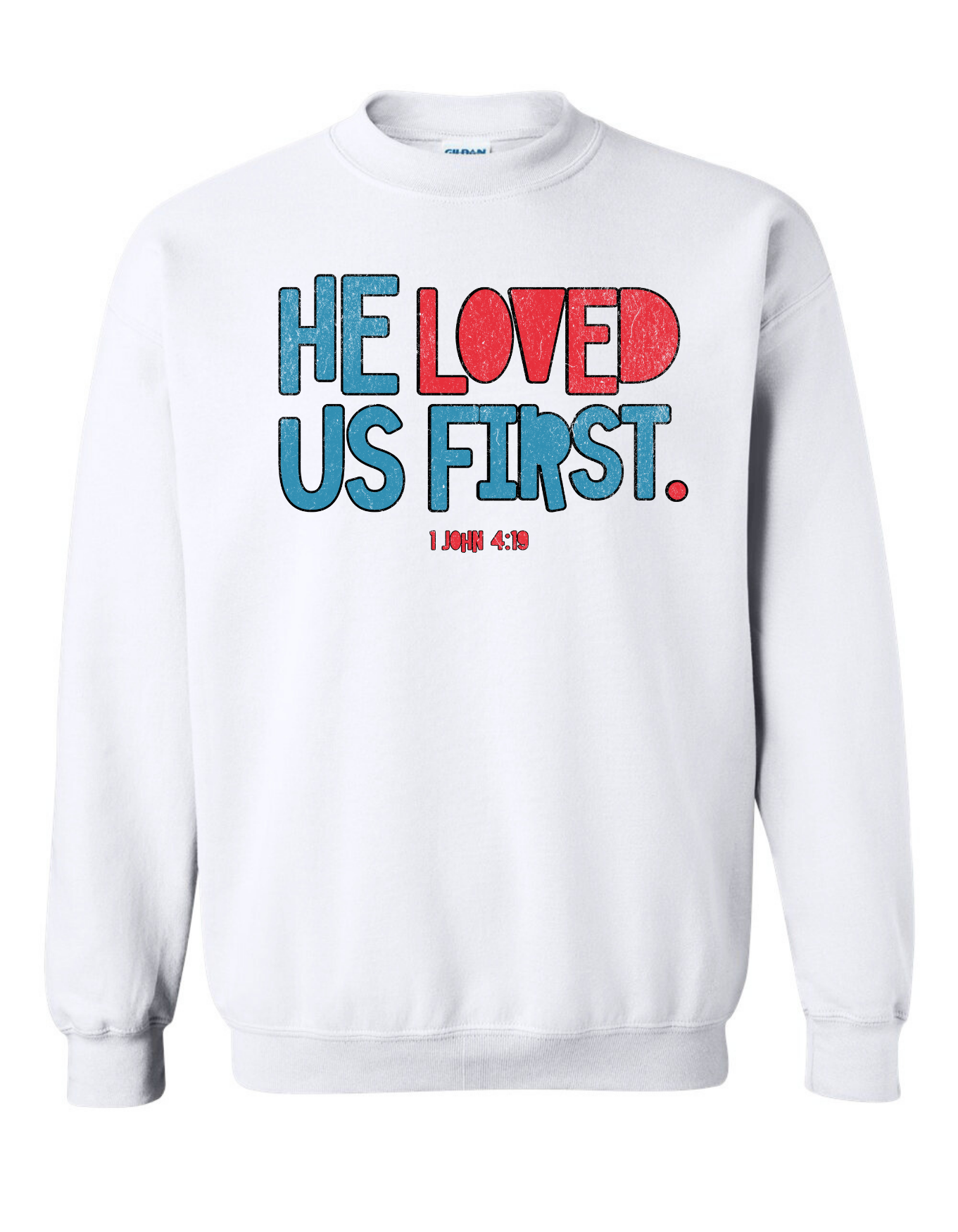 He Loved Us First Sweatshirt