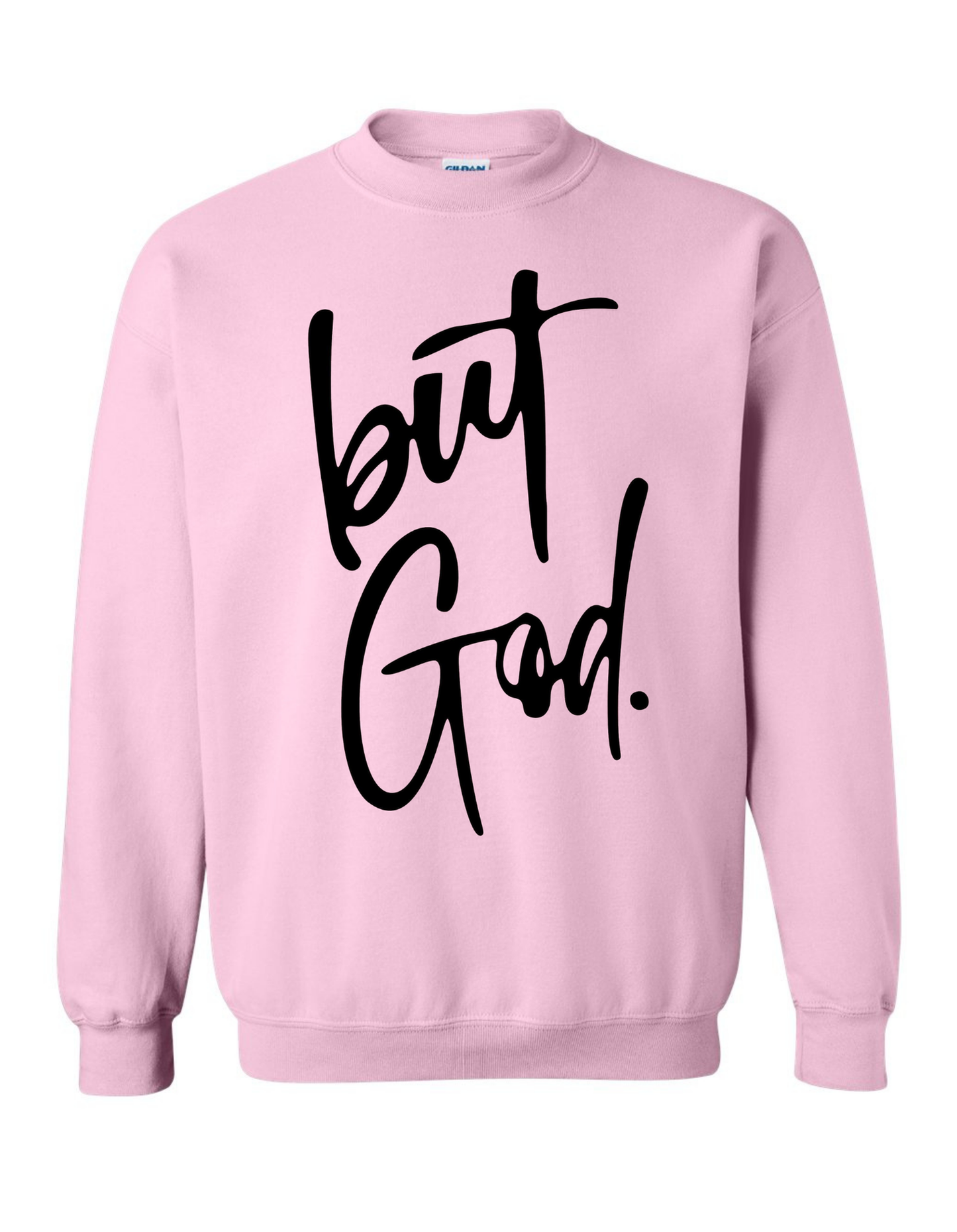 But, God Sweatshirt