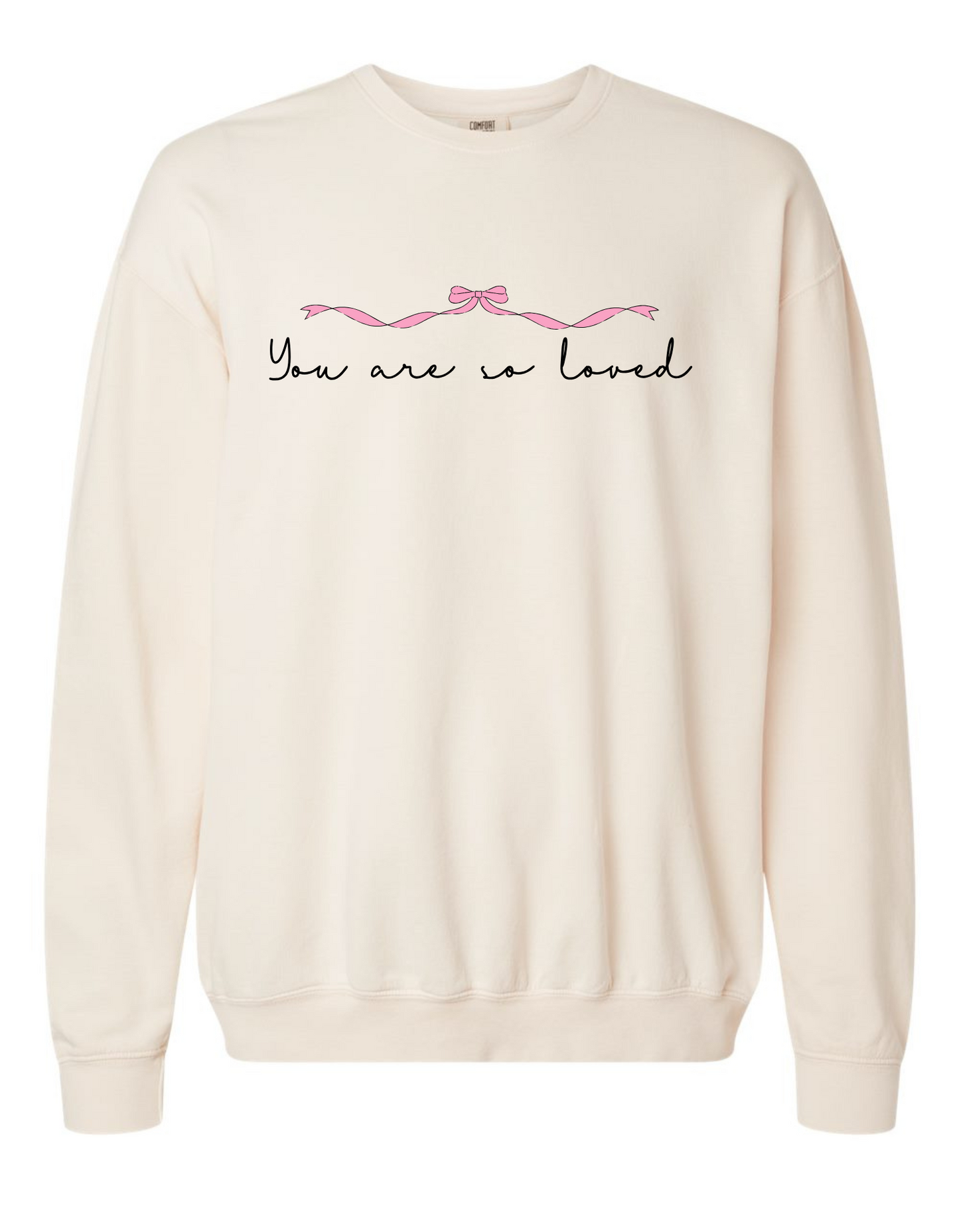 You are so Loved Sweatshirt