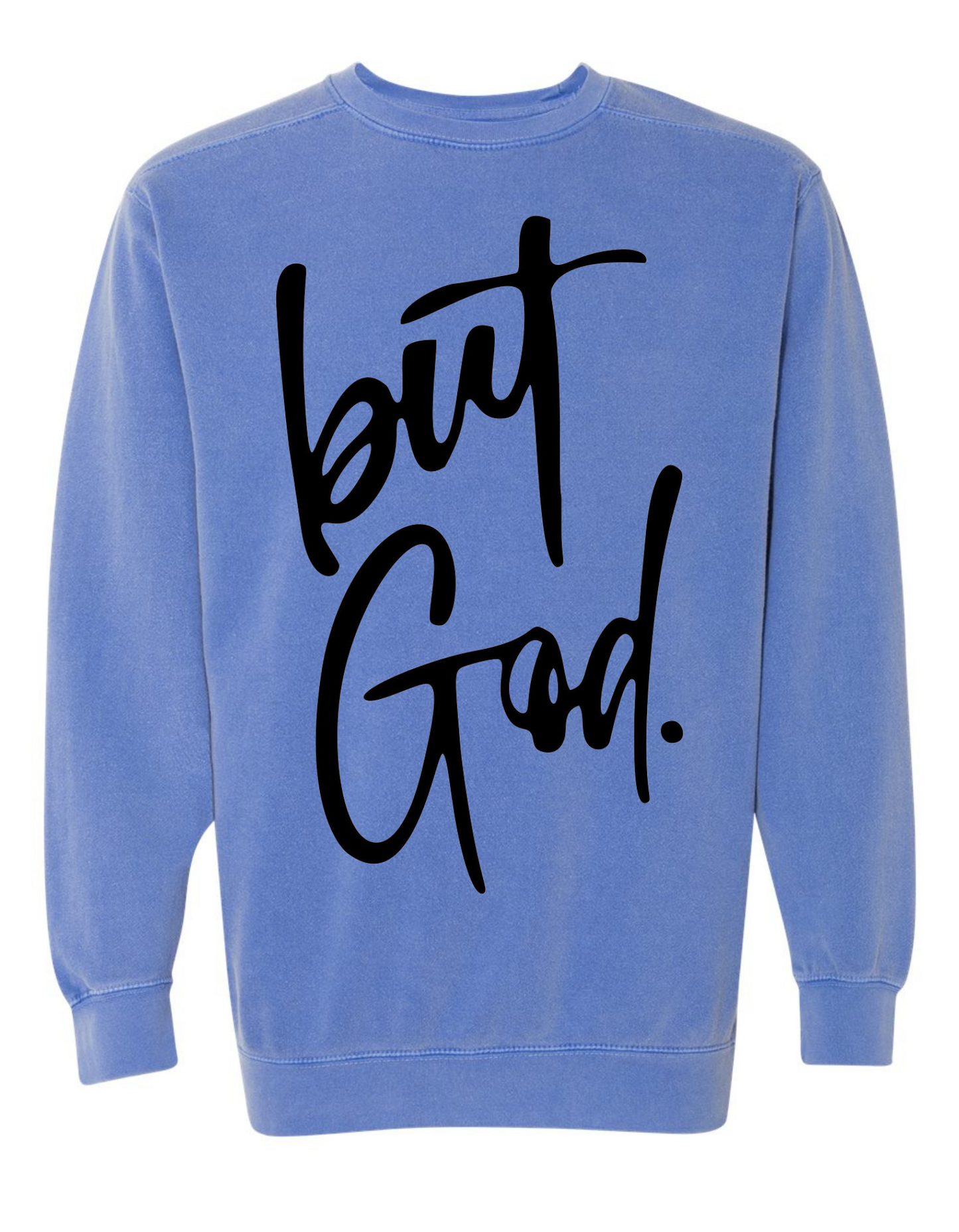 But, God Sweatshirt