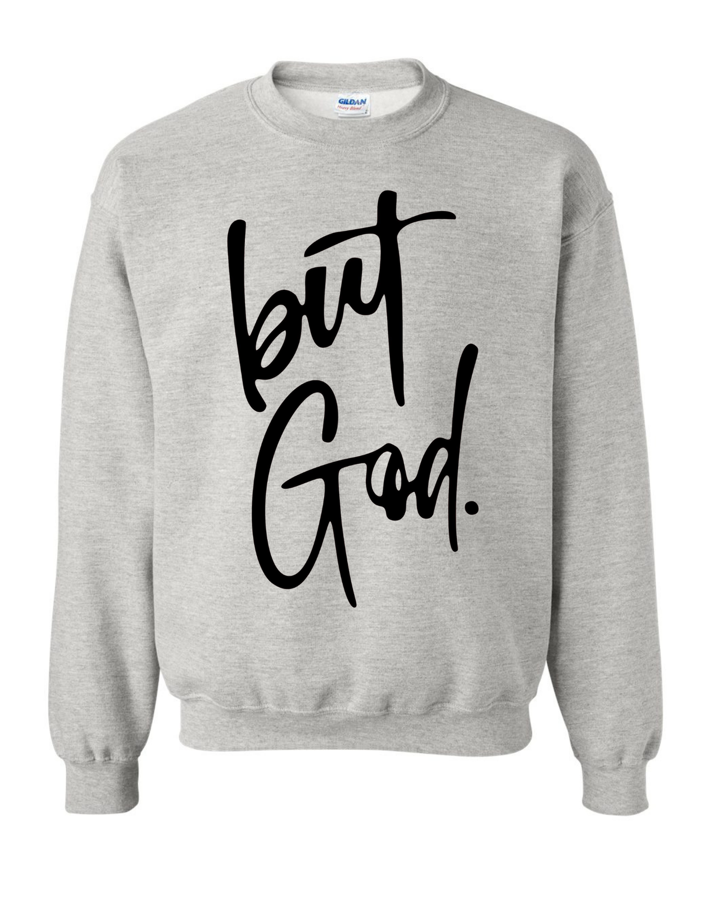 But, God Sweatshirt