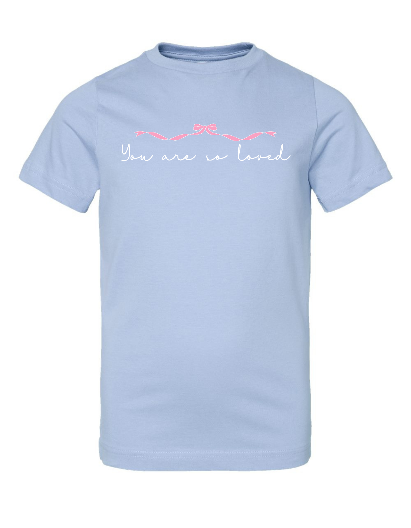 You are so Loved Specialty Tee