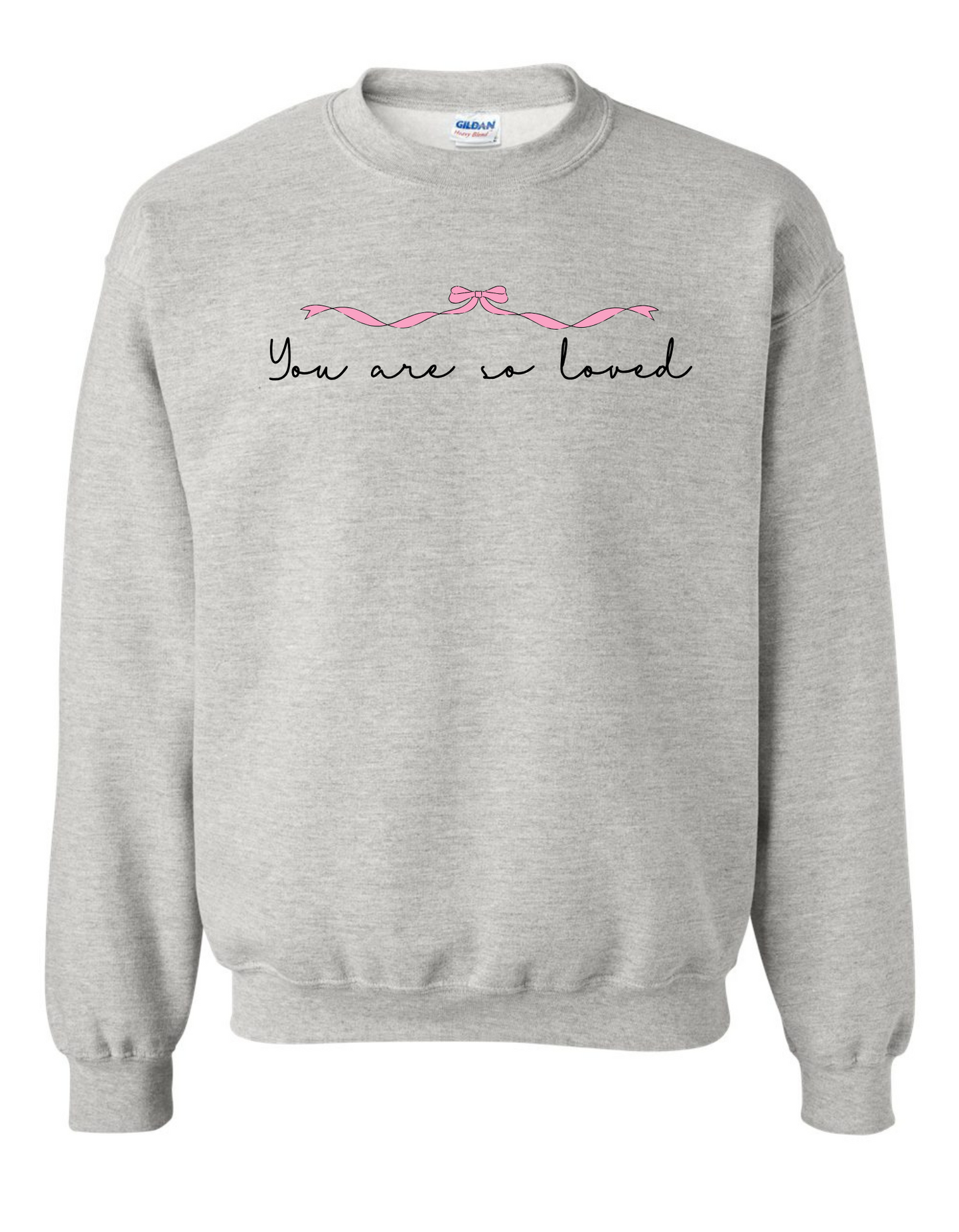 You are so Loved Sweatshirt